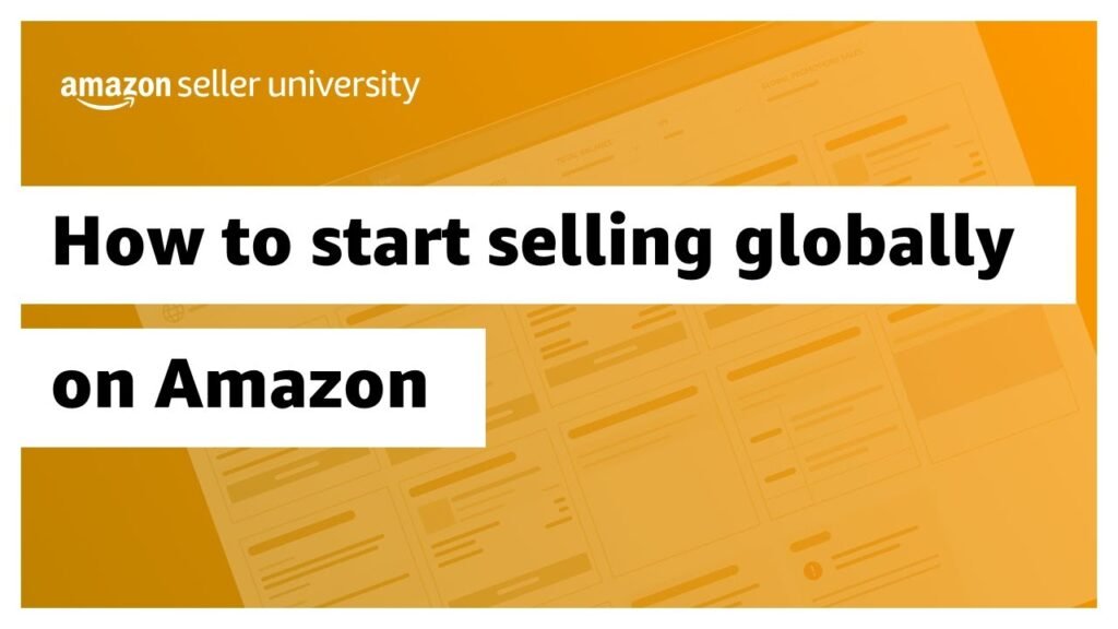 How to start selling globally on Amazon